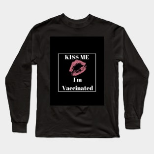 Kiss Me I’m Vaccinated Long Sleeve T-Shirt